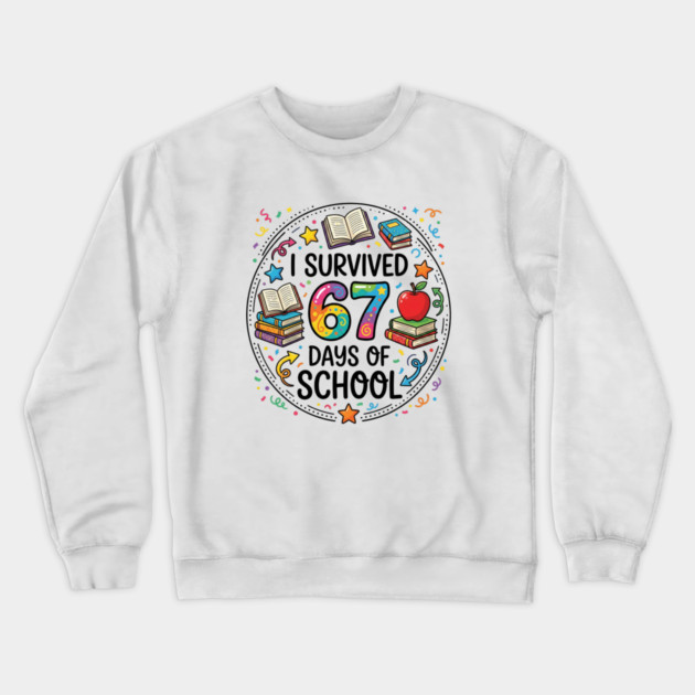 I Survived 67 Days of School - Colorful School Celebration Crewneck Sweatshirt by Creatifly Graphic Tees