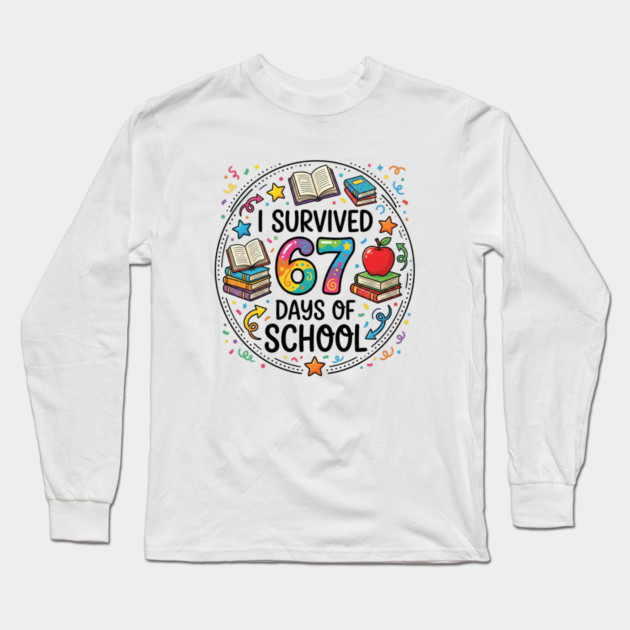 I Survived 67 Days of School - Colorful School Celebration Long Sleeve T-Shirt by Creatifly Graphic Tees