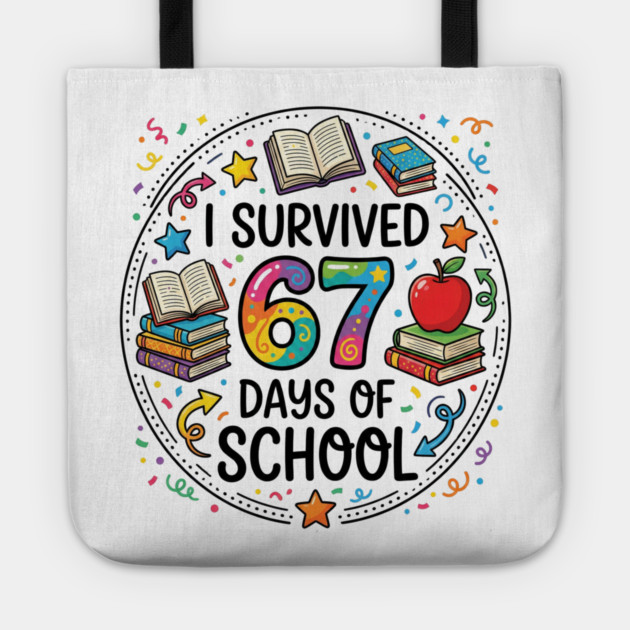 I Survived 67 Days of School - Colorful School Celebration Tote by Creatifly Graphic Tees