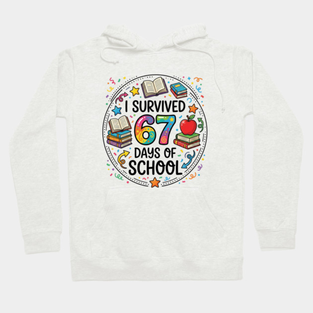 I Survived 67 Days of School - Colorful School Celebration Hoodie by Creatifly Graphic Tees