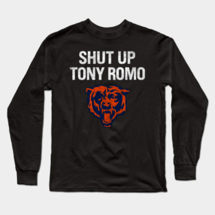 shut up tony romo chicago football Long Sleeve T-Shirt