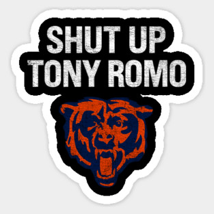 shut up tony romo chicago football Sticker