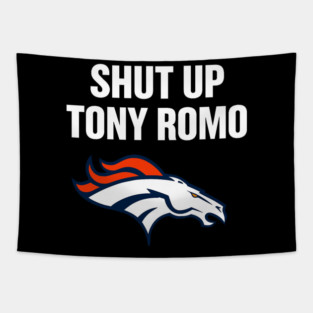 shut up tony romo broncos football Tapestry