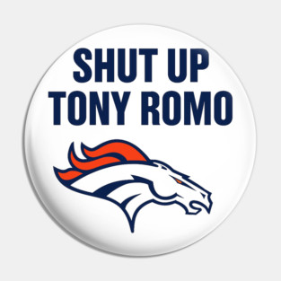 shut up tony romo broncos football Pin