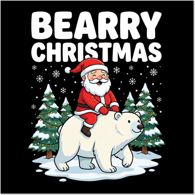 Bearry Christmas - Santa Riding a Polar Bear Wall Art by Creatifly Graphic Tees