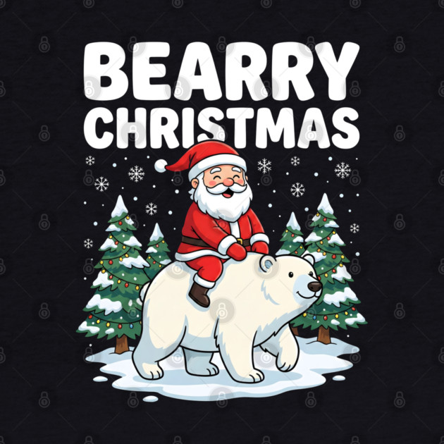 Bearry Christmas - Santa Riding a Polar Bear by Creatifly Graphic Tees