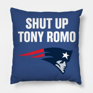shut up tony romo patriots football Pillow