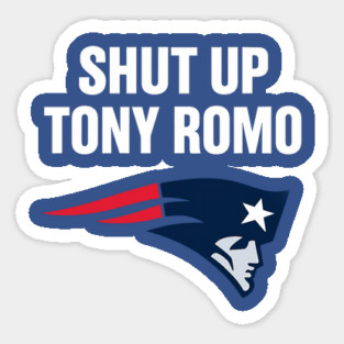 shut up tony romo patriots football Sticker