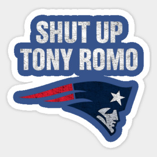 shut up tony romo patriots football Sticker