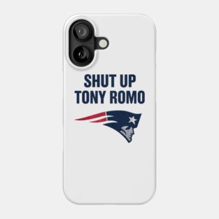 shut up tony romo patriots football Phone Case