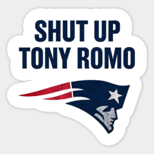 shut up tony romo patriots football Sticker