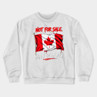 Proud Canadian Not For Sale Streetwear Collection Crewneck Sweatshirt