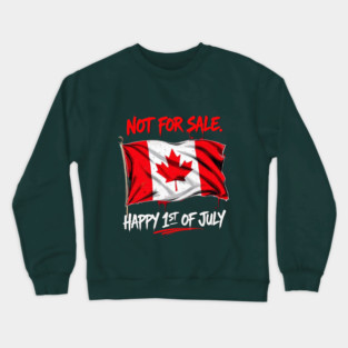 Proud Canadian Not For Sale Streetwear Collection Crewneck Sweatshirt