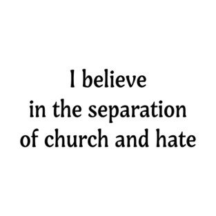 Separation of church and hate T-Shirt