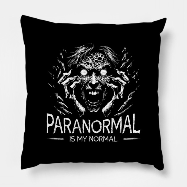 Paranormal is my normal Pillow by Paranormalshirts