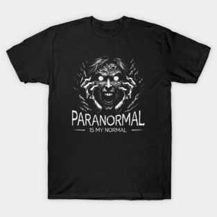 Paranormal is my normal T-Shirt