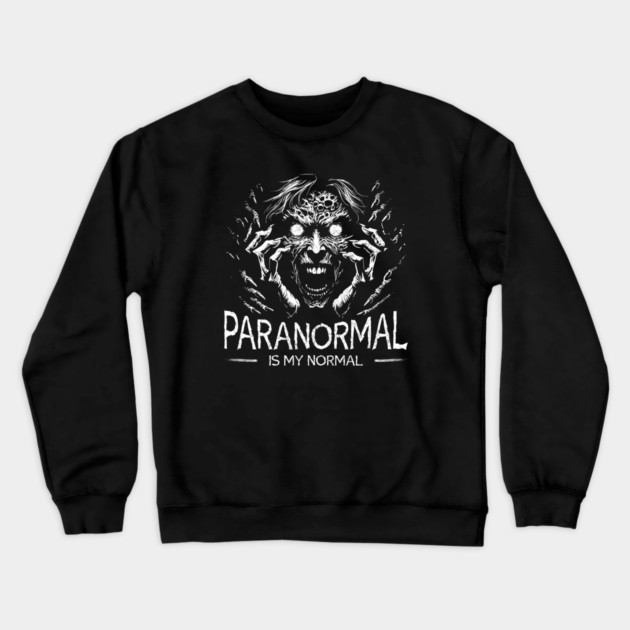 Paranormal is my normal Crewneck Sweatshirt by Paranormalshirts