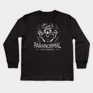 Paranormal is my normal Kids Long Sleeve T-Shirt