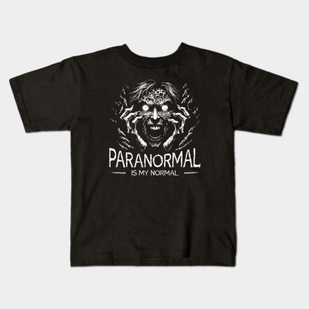 Paranormal is my normal Kids T-Shirt by Paranormalshirts