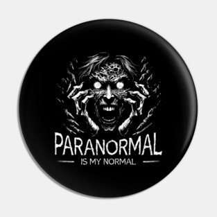 Paranormal is my normal Pin