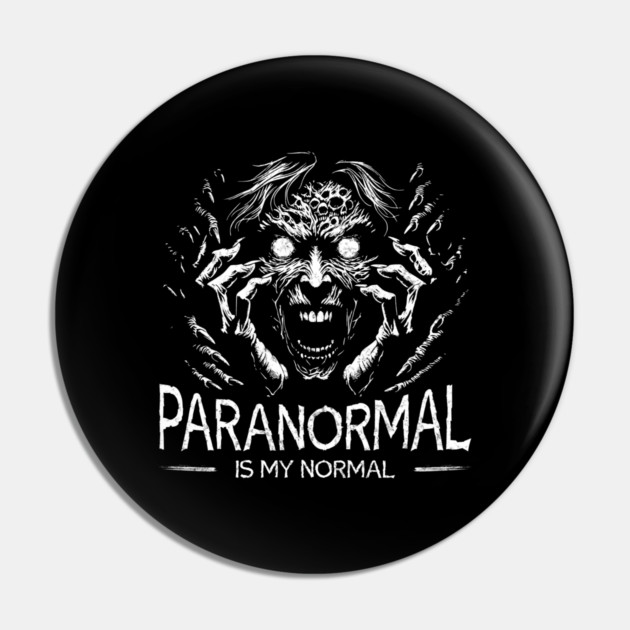 Paranormal is my normal Pin by Paranormalshirts