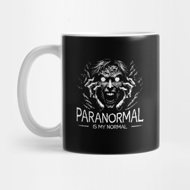 Paranormal is my normal by Paranormalshirts