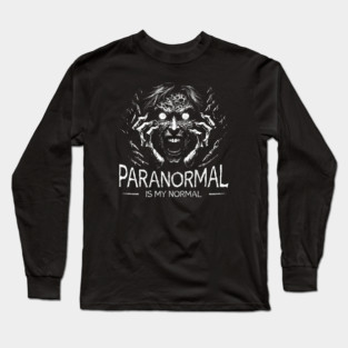 Paranormal is my normal Long Sleeve T-Shirt