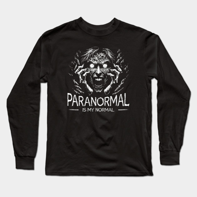 Paranormal is my normal Long Sleeve T-Shirt by Paranormalshirts