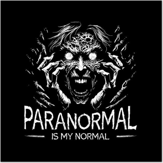 Paranormal is my normal Wall Art by Paranormalshirts