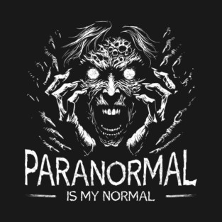 Paranormal is my normal T-Shirt