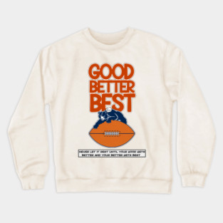 good-better-best Crewneck Sweatshirt