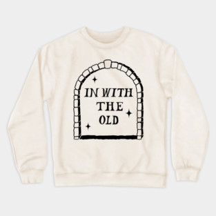In With The Old Crewneck Sweatshirt
