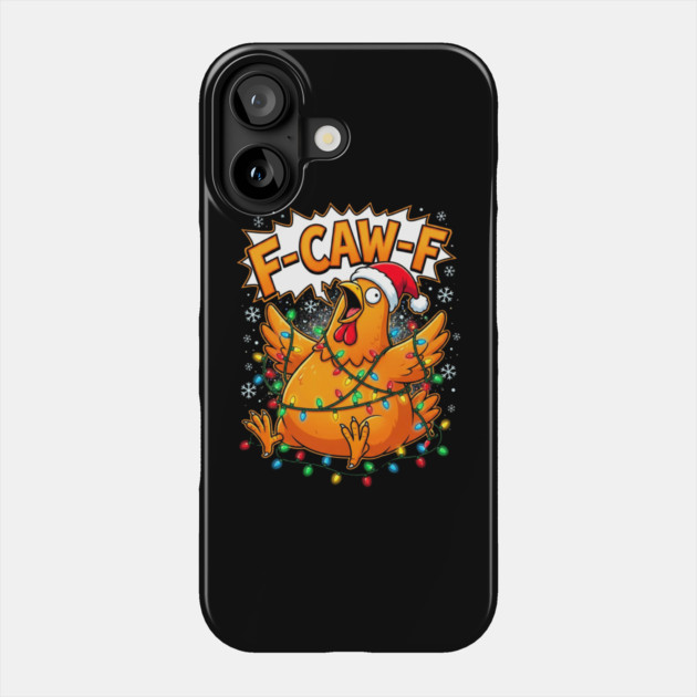F-Caw-F - Christmas Chicken Wrapped in Lights Phone Case by Creatifly Graphic Tees
