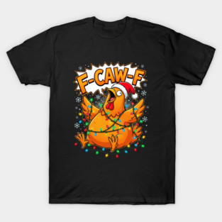 F-Caw-F - Christmas Chicken Wrapped in Lights T-Shirt