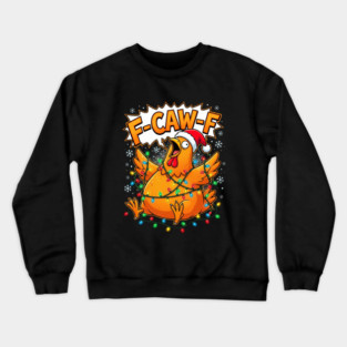 F-Caw-F - Christmas Chicken Wrapped in Lights Crewneck Sweatshirt