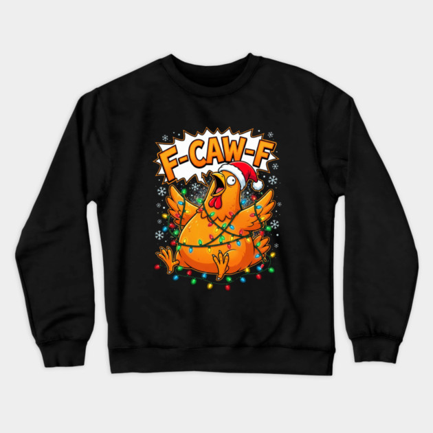 F-Caw-F - Christmas Chicken Wrapped in Lights Crewneck Sweatshirt by Creatifly Graphic Tees