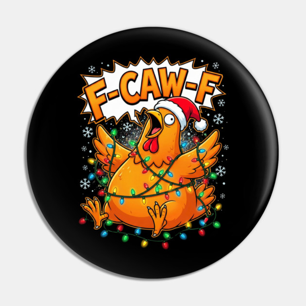 F-Caw-F - Christmas Chicken Wrapped in Lights Pin by Creatifly Graphic Tees