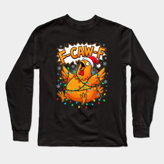 F-Caw-F - Christmas Chicken Wrapped in Lights Long Sleeve T-Shirt by Creatifly Graphic Tees
