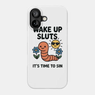 Wake Up, It’s Time to Sin Phone Case