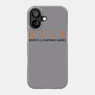 RISE respect is something earned Phone Case