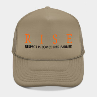 RISE respect is something earned Hat