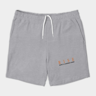 RISE respect is something earned Shorts