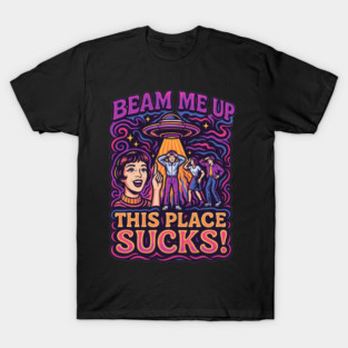Stranger Things Beam Me Up This Place Sucks! T-Shirt