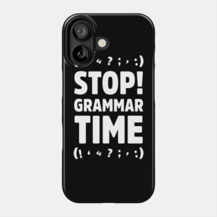 Stop Grammar Time Phone Case