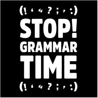 Stop Grammar Time Posters and Art
