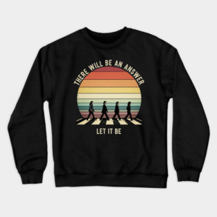 There Will Be An Answer Let It Be Retro Sunset Crewneck Sweatshirt
