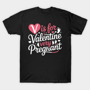 V Is For Very Pregnant Cute Pregnant Lady Pregnant Valentine T-Shirt