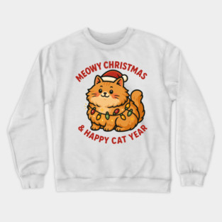 Meowy Christmas – Happy Cat Year – Funny Christmas Cat Graphic Tee Crewneck Sweatshirt