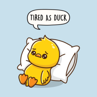 Tired As Duck T-Shirt