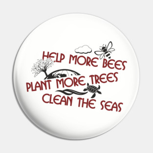 Help More Bees Plant More Trees Clean The Seas Pin